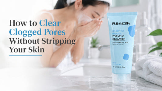 Blackheads and Your Skin Barrier: How to Clear Clogged Pores Without Stripping Your Skin - PURAMORIA
